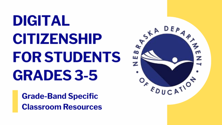 Card for the Nebraska Department of Education’s Digital Citizenship for Students in grades 3–5, featuring grade-band specific classroom resources; this resource can be accessed in the Nebraska Canvas Commons once the user is logged in to their local Canvas instance.