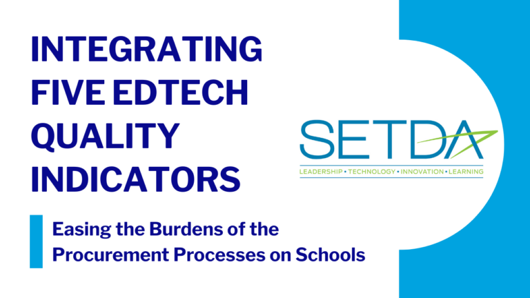 Integrating Five EdTech Quality Indicators. Resource from the State Ed Tech Directors' Association (SETDA) that outlines five quality indicators to help schools evaluate educational technology tools and support informed procurement decisions.