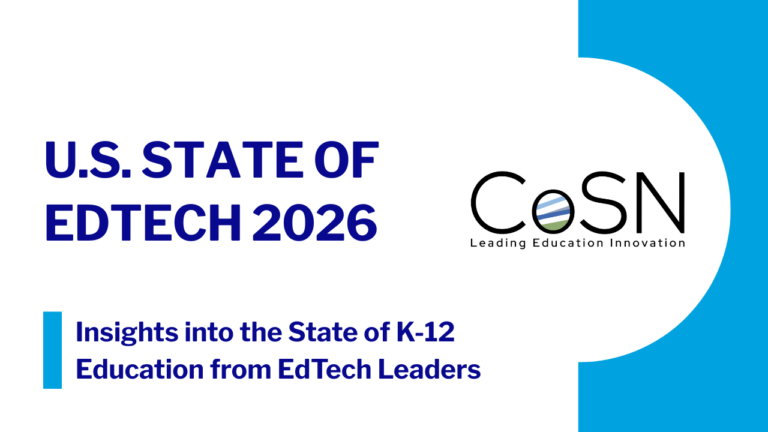 CoSN card linking to U.S. State of EdTech 2026, a report sharing insights from education technology leaders about the state of K–12 education.